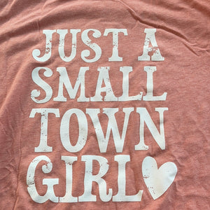 Just A Small Town Girl T-Shirt